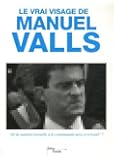 Le vrai visage de Manuel Valls