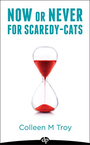 Now or Never for Scaredy-Cats: Stop Hiding, Break Some Rules, and Have Way More Fun Before It's Too Late