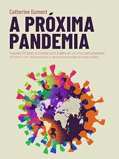 Livro A próxima pandemia: Segundo Bill Gates, o próximo surto poderá ser um vírus completamente diferente, com uma estrutura e um comportamento desconhecidos.