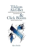 Tikkun Alef-Bet: Jewish Poems of Love, Loss, Hope, and Holiness & Click Boom: Jewish Stories of Farc by