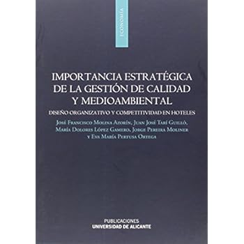 Importancia estratégica de la gestión de calidad y medioambiental: Diseño organizativo y competitividad en hoteles (Monografías)