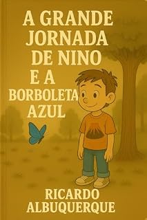 Livro A GRANDE JORNADA DE NINO E A BORBOLETA AZUL: Uma jornada sobre coragem, vulcões e borboletas azuis