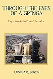Through the Eyes of a Gringa: Eight Weeks in Peru & Ecuador by 