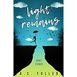 Light Remains: Three Stories