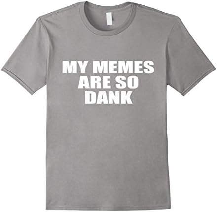 Men's My Memes Are So Dank Meme Shirt Funny Memes Tee Medium Slate