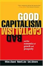 Good Capitalism, Bad Capitalism, and the Economics of Growth and Prosperity