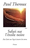 Safari noir: Du Caire au Cap à travers les terres (Littérature Etrangère) (French Edition) by 