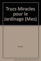 Mes trucs miracles pour le jardinage
