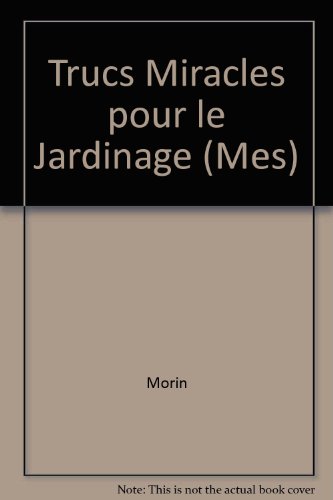 Mes trucs miracles pour le jardinage