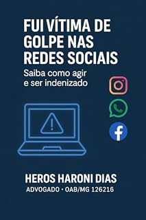 Livro Fui Vítima de Golpe nas Redes Sociais: Saiba como agir e ser indenizado