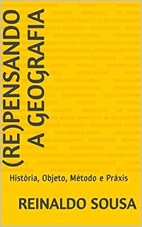 Livro (Re)Pensando  a Geografia : História, Objeto, Método e Práxis