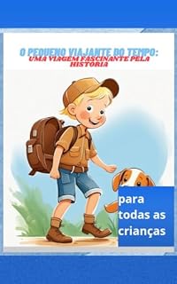 Livro Pequeno Viajante do Tempo: : Uma Viagem Fascinante pela História