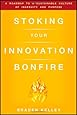 Stoking Your Innovation Bonfire: A Roadmap to a Sustainable Culture of Ingenuity and Purpose