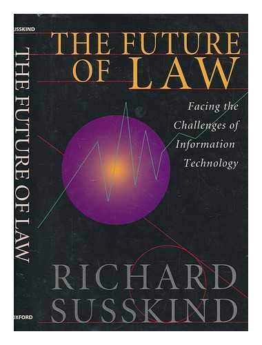 The Future of Law: Facing the Challenges of Information Technology