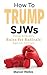 How To Trump SJWs: Using Alinsky’s ‘Rules for Radicals’ Against Liberals