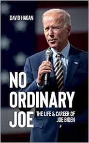 No Ordinary Joe The Life And Career Of Joe Biden Hagan David 9789518771428 Amazon Com Books