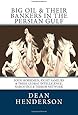 Big Oil & Their Bankers In The Persian Gulf: Four Horsemen, Eight Families & Their Global Intelligence, Narcotics & Terror Network