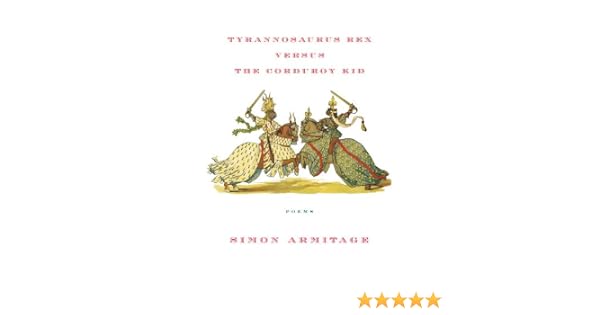 Tyrannosaurus Rex Versus The Corduroy Kid Simon Armitage - 