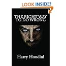 The Right Way To Do Wrong: An Expose of Successful Criminals