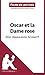 Oscar et la Dame rose d'Éric-Emmanuel Schmitt (Fiche de lecture): Analyse complète et résumé détaillé de l'oeuvre (French Edition)