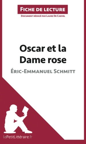 Oscar et la Dame rose d'Éric-Emmanuel Schmitt (Fiche de lecture): Résumé Complet Et Analyse Détaillée De L'oeuvre (French Edition)