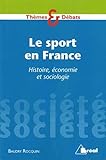 Image de Sport en France : Histoire, Économie, Sociologie (le)