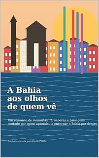 Livro A Bahia aos olhos de quem vê-Memórias, fé, sabores e paisagens contadas em primeira pessoa!