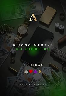 Livro O Jogo Mental do Dinheiro: Domine Sua Psicologia Financeira e Transforme Sua Realidade em 90 Dias: Destrua crenças limitantes, domine educação financeira e crie múltiplas fontes de renda