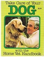 Take Care of Your Dog With the Home Vet Handbook 0913385026 Book Cover