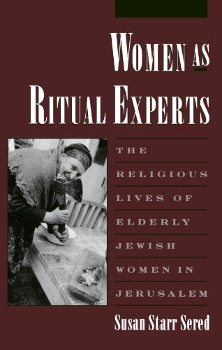 "Women As Ritual Experts - The Religious Lives of Elderly Jewish Women in Jerusalem" av Susan Starr Sered