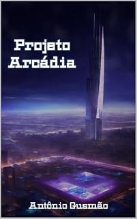 Livro PROJETO ARCÁDIA: Anomalia: Volume 1