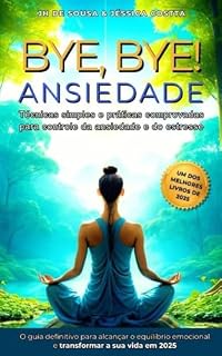 Livro BYE BYE ANSIEDADE: CONTROLANDO A ANSIEDADE E O ESTRESSE