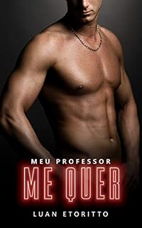 Livro Meu Professor Me Quer: Um Romance Erótico de Tirar o Fôlego (Amigo Hétero) (Ele Saiu do Armário Livro 1)