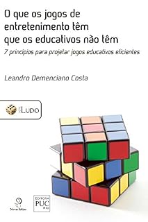 Livro O que os jogos de entretenimento têm que os educativos não têm: 7 princípios para projetar jogos educativos eficientes