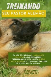 Livro TREINANDO SEU PASTOR ALEMÃO: Guia Completo para um Companheiro Leal e Obediente