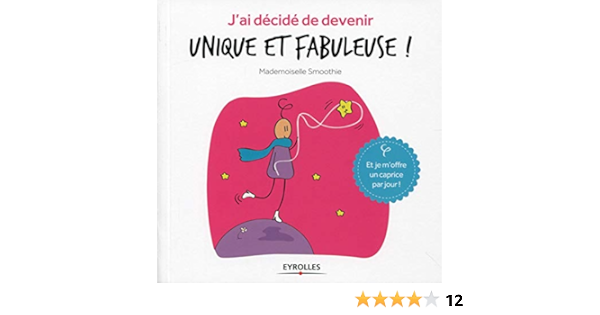 J Ai Decide De Devenir Unique Et Fabuleuse Eyrolles French Edition Mademoiselle Smoothie Amazon Com Books