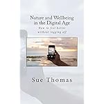 Nature and Wellbeing in the Digital Age: How to feel better without logging off