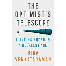 The Optimist's Telescope: Thinking Ahead in a Reckless Age