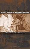 Military Medicine to Win Hearts and Minds: Aid to Civilians in the Vietnam War (Modern Southeast Asi by Robert J. Wilensky