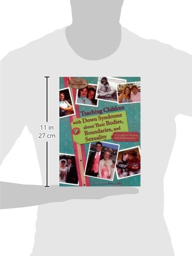[- Teaching Children with Down Syndrome About Their Bodies, Boundaries and Sexuality: A Guide for P