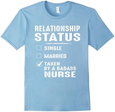 Men's Relationship Status Taken By A Badass Nurse Funny T-Shirt XL Baby Blue