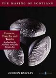 Farmers, Temples and Tombs: Scotland in the Neolithic and Early Bronze Age (Making of Scotland S.) by 