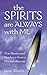 The Spirits are Always with Me: True Stories and Guidance from a Modern Shaman by Jane Shutt