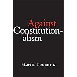 Against Constitutionalism