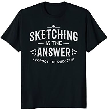 Sketcher T Shirt Sketching Is The Answer