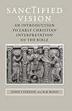 Sanctified Vision: An Introduction to Early Christian Interpretation of the Bible