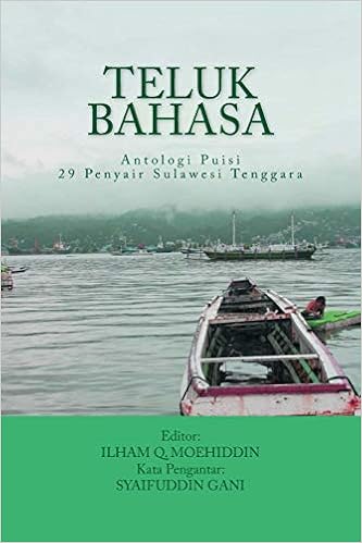 Teluk Bahasa Antologi Puisi Seri Menulis Kreatif Volume 1 Indonesian Edition Moehiddin Ilham Q Moehiddin Ilham Q Gani Syaifuddin 9781499566406 Amazon Com Books
