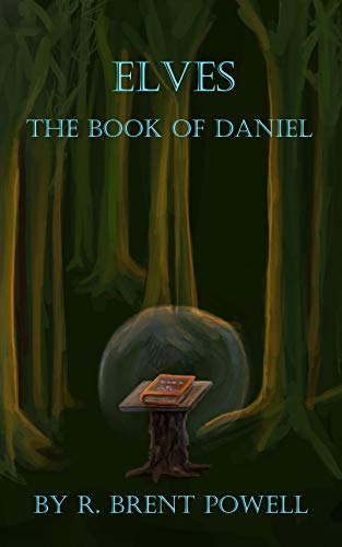 Elves: The Book of Daniel by R. Brent Powell