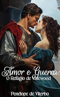 Livro Amor e Guerra: O Refúgio de Valewood