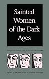 Sainted Women of the Dark Ages by Jo Ann McNamara, E. Gordon Whatley